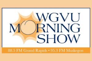The WGVU Morning Show 300x200 1