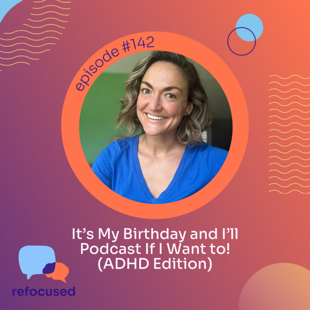 Its My Birthday and Ill Podcast If I Want To ADHD Edition